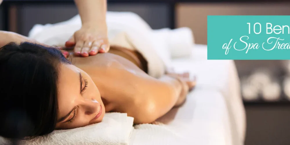 Discover The Top 10 Benefits of Regular Spa Treatments Today