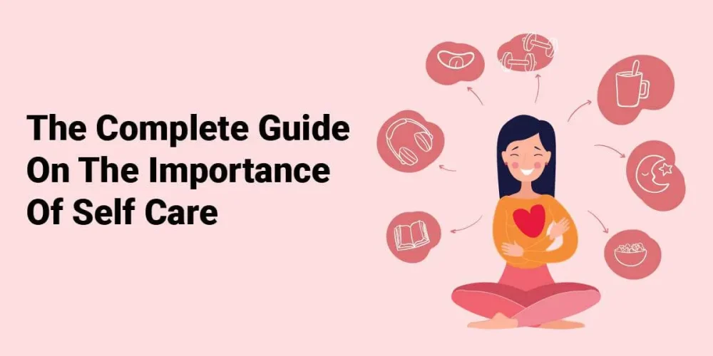 The-Complete-Guide-On-The-Importance-Of-Self-Care